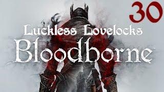 Luckless Lovelocks Streams Bloodborne - Part 30 - The Unseen Village