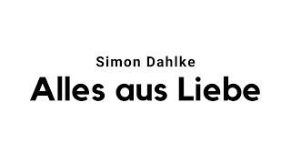 Simon Dahlke - Alles aus Liebe