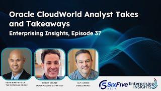 Enterprising Insights: Episode 37 – Oracle CloudWorld Analyst Takes and Takeaways