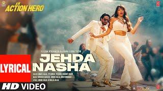 Jehda Nasha (Lyrical) An Action Hero | Ayushmann, Nora |Tanishk Faridkot Amar IP Singh,Yohani,Harjot