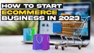 How to start ecommerce Business in 2023