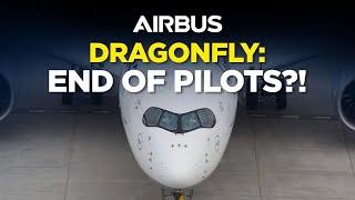 Will Airbus “Project Dragonfly” spell the END for Pilots?!