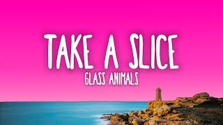 Glass Animals - Take a Slice (Lyrics)