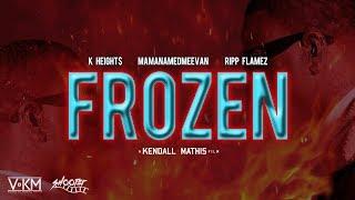 K Heights "Frozen" feat. MamaNamedMeEvan & Ripp Flamez