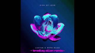 Lucian - Sick Of Love (ft. Beth Duck) (BRADLEY ALLAN REMIX)
