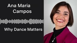 An interview with Ana Maria Campos | Why Dance Matters