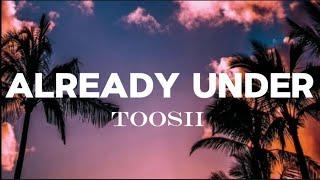 TOOSII - Already Under (Lyrics video)