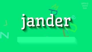 How to say "jander"! (High Quality Voices)