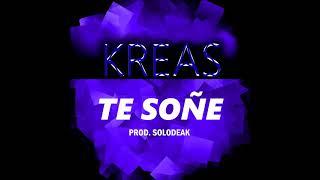 KREAS - Te Soñe ( Prod. SoloDeak )