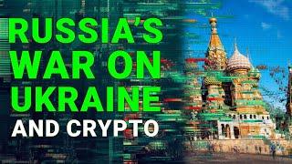 What Does the War in Ukraine Mean for Crypto?