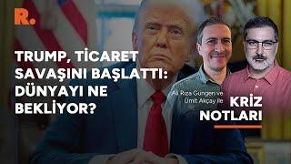 Kriz Notları | Trump imzayı attı, dünya ekonomisinde tüm taşlar yerinden oynayacak