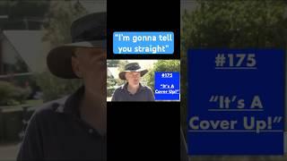 "I'm gonna tell you straight, it was a cover up!" #175.1