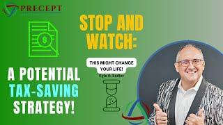 Business Owners!  Stop and Watch | A Potential Money-Saving Approach | Precept Wealth Management
