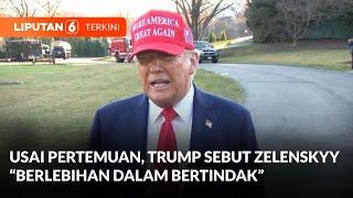 Usai Pertemuan Panas, Trump Sebut Zelenskyy "Berlebihan Dalam Bertindak" | Liputan 6