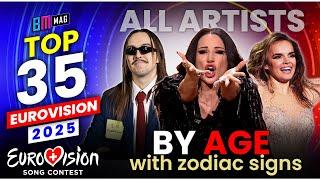 TOP 35 - All Artists by Age - with Zodiac Signs - Eurovision 2025 - All Songs So Far