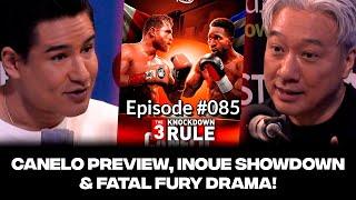 Canelo Fight Preview, Inoue Showdown & Fatal Fury Drama!  | THE 3 KNOCKDOWN RULE EPISODE 85