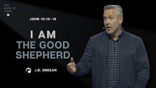 “I Am the Good Shepherd” | John 10 Message by J.D. Greear