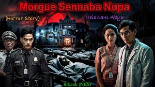 Manipuri Horror Story “Morgue Sennaba Nupa” || Manipuri Full Horror Story || NBS’s Collection