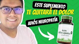 El mejor tratamiento para la Neuropatía Diabética - Ácido Alfa Lipoico ¡Adiós Dolor y Hormigueo!