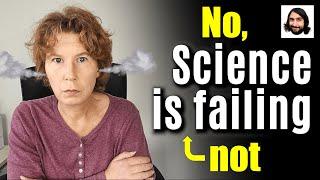 No, Sabine, Science is Not Failing