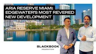 Aria Reserve - Edgewater Miami's Newest Waterfront Condo Project