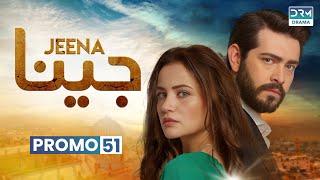 Jeena | Promo Episode 51 Tomorrow at 9PM | UC2O