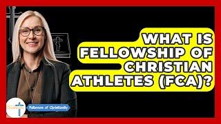 What Is Fellowship Of Christian Athletes (FCA)? - Followers Of Christianity