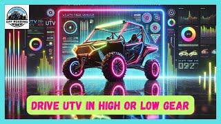 Drive UTV In High Or Low Gear | Best UTV Drive Guide and Tips #utv #tips #drive