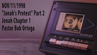 1998/NOV/11 "Jonah's Protest" Part 2 by Pastor Bob Ortega (Legacy Series)