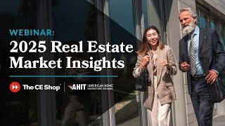 2025 Real Estate Market Insights Webinar | The CE Shop