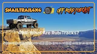 Snail Trail 4x4 Offroad Podcast - 494: What Are RubiTracks?