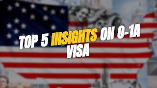 TOP 5 Insights on the O-1A Visa 