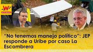 “No tenemos manejo político”: JEP responde a Uribe por caso La Escombrera