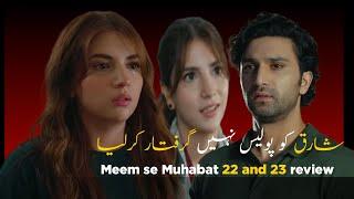 Meem se muhabat 22 tasear promo shariq ko police ne arreste kar dia Meem se muhabat episode 22 promo