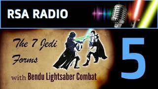 The 7 Jedi Forms with Bendu Lightsaber Combat - RSA Radio Ep. 5 (June 2, 2018)