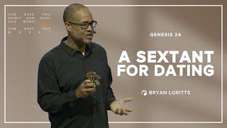 A Sextant for Dating | Pastor Bryan Loritts