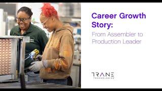 Career growth story: From Assembler to Production Leader - Trane Technologies