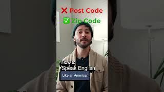 Don't say 'Post Code' \\ Say 'Zip Code'