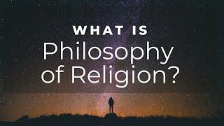 What is Philosophy of Religion? What do you study?