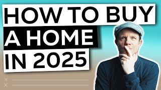 How To Buy a Home In 2025 – Beginners Guide