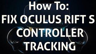 How To Fix Rift S & QUEST Controller Tracking & Comfort Issues