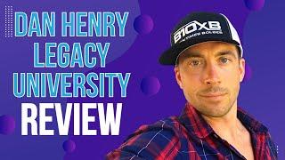 Dan Henry Legacy University Review - Should You Join?