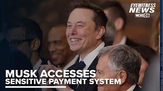 Elon Musk granted access to Treasury's payment system. Why?