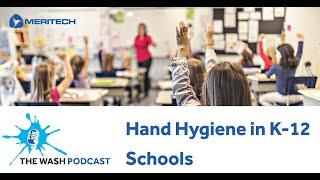 Ep12 - The Wash Podcast: Handwashing Education & Hand Hygiene in K-12 Schools