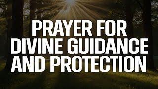 A Prayer for Divine Guidance and Protection | Walking with God’s Light