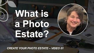 Create Your Photo Estate - Video 01 Introduction - Organize Your Photos Once & For All!