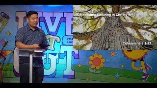 Colossians 3:1-17 “Maturing in Christ Part 3” - Rev. Danny Kim