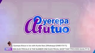Oyerepa Afutuo is live with Auntie Naa on Oyerepa Radio/TV ||15-05-2025 || Whatsapp 0248017517||