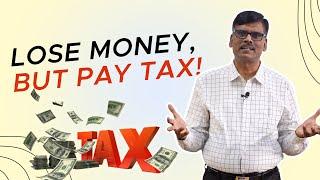 Now, LOSS MAKERS Also Have To Pay TAXES!