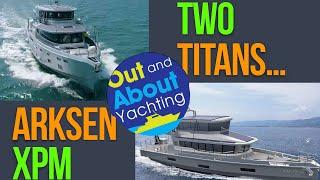 Arksen 85 vs XPM 78 Vanguard + XPM 85: Spot the Deliberate Mistakes?  Comment! | Explorer Yachts